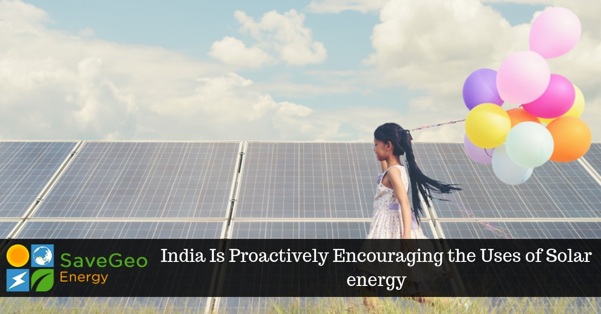 India Is Proactively Encouraging the Uses of Solar energy