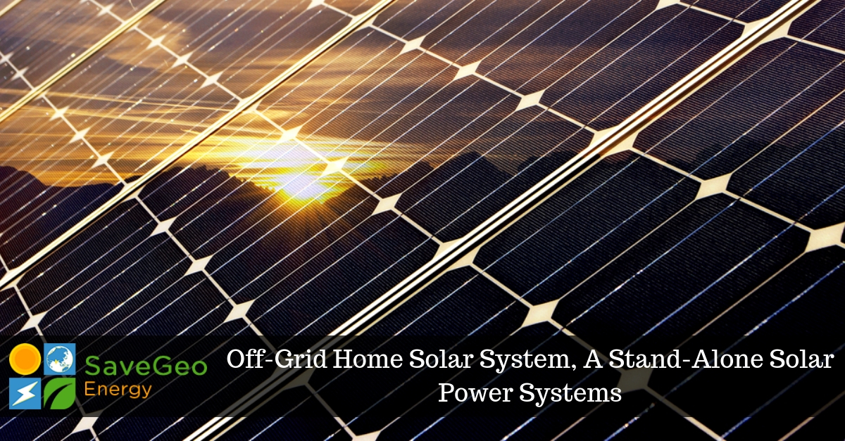 Off-Grid Home Solar System, A Stand-Alone Solar Power Systems