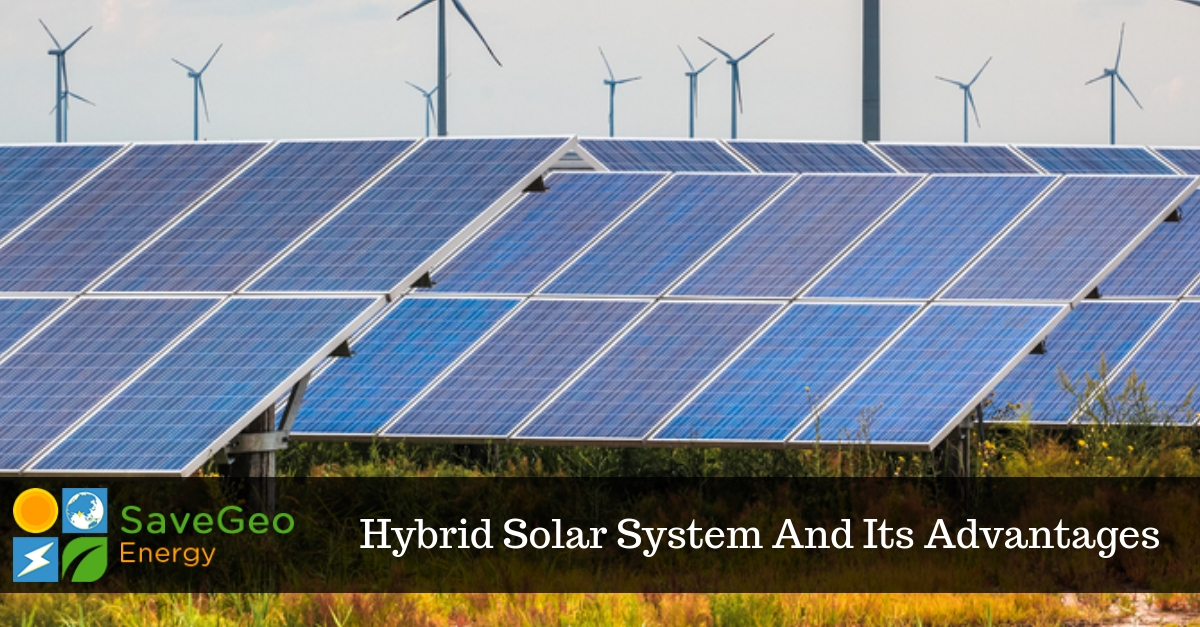 Hybrid Solar Systems – A Connection In Your Future Cost Of Electricity