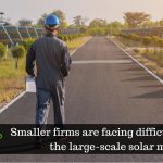 Smaller firms are facing difficulties to enter the large-scale solar market