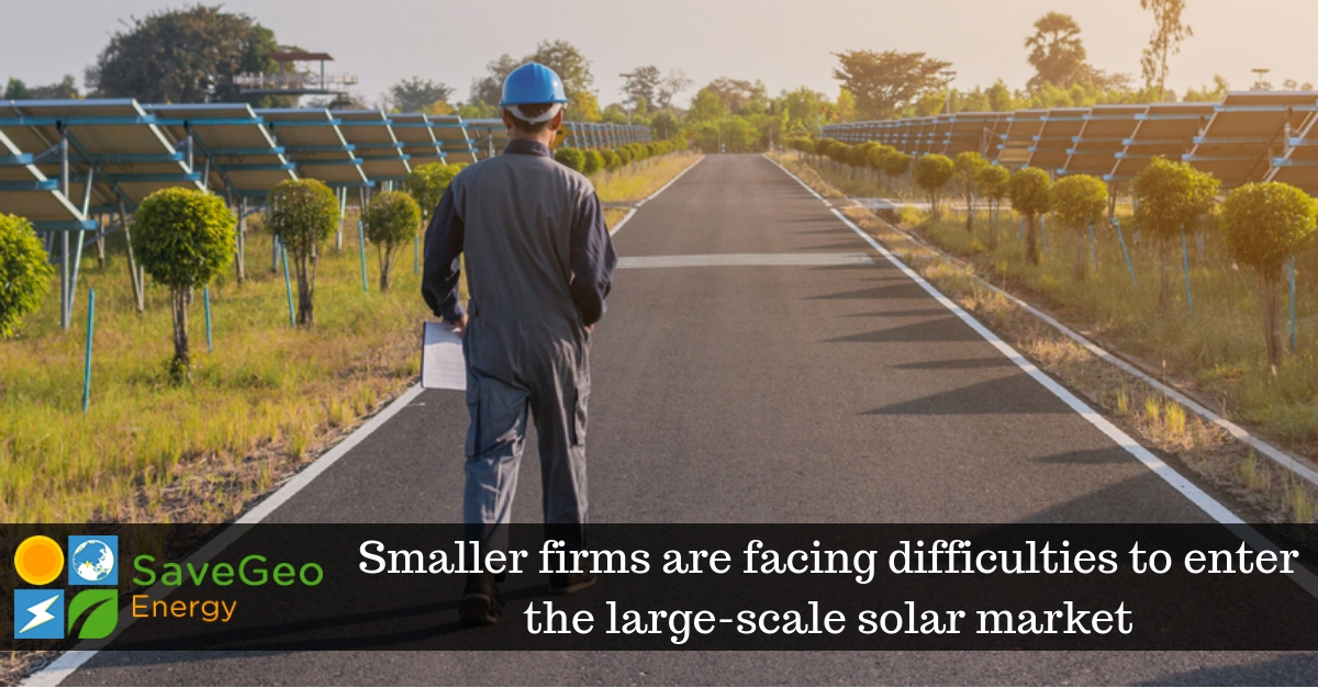 Smaller firms are facing difficulties to enter the large-scale solar market